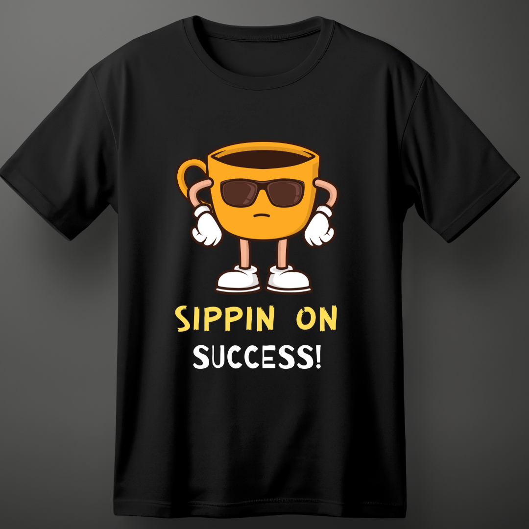 Sipping On Success T-Shirt